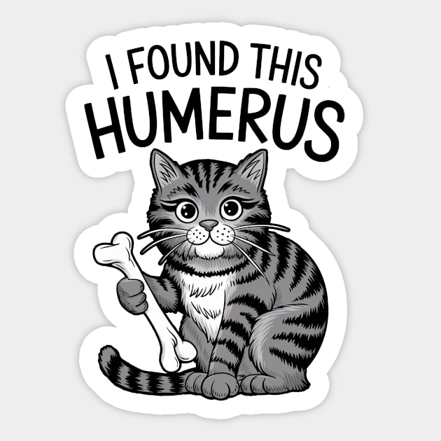 I Found This Humerus Sticker by CreativeSage